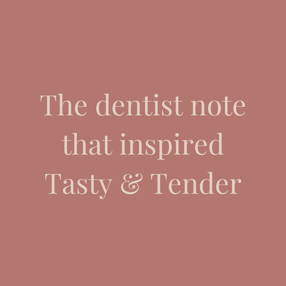 Why I Created Tasty & Tender